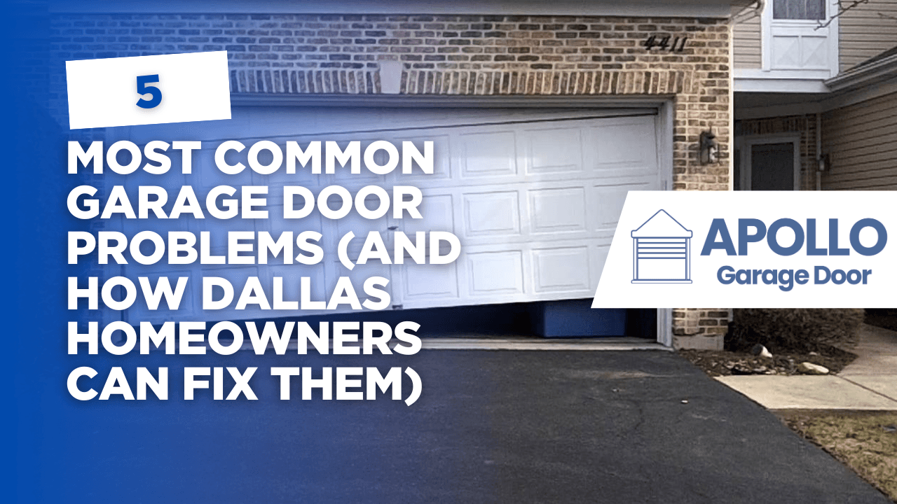 5 Most Common Garage Door Problems (And How Dallas Homeowners Can Fix Them)